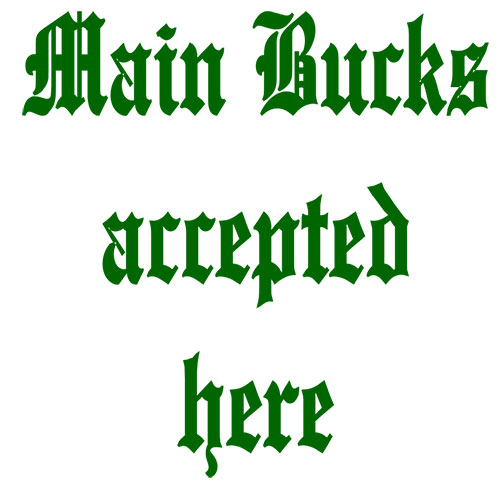 text that says main bucks accepted here